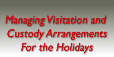 Surviving the Holiday Season: Managing Visitation and Custody Arrangements